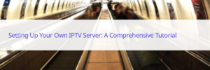 iptv server tutorial