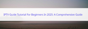 iptv guide tutorial