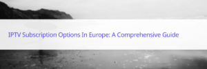 IPTV subscription Europe