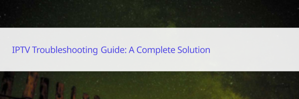 iptv troubleshooting guide